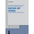 Paths of Song: The Lyric Dimension of Greek Tragedy