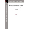 Writing, Teachers, and Students in Graeco-Roman Egypt