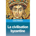 La civilisation byzantine