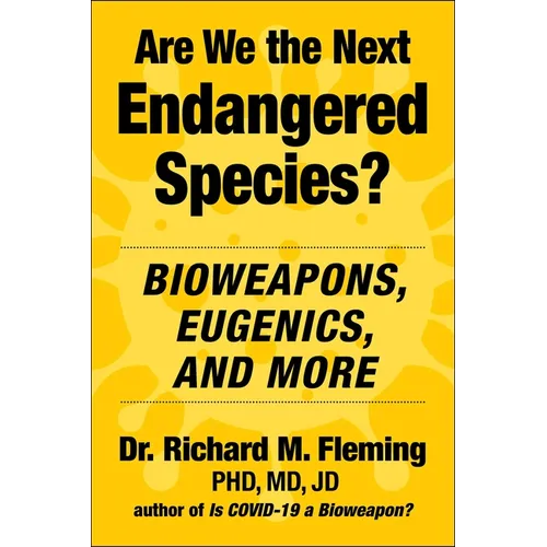 Are We the Next Endangered Species?: Bioweapons, Eugenics, and More