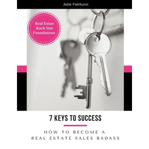7 Keys to Success: How to Become a Real Estate Sales Badass