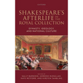 Shakespeare's Afterlife in the Royal Collection: Dynasty, Ideology, and National Culture