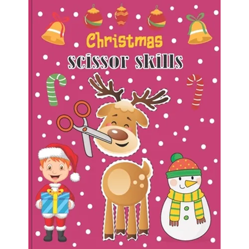 Christmas Scissor Skills: A Fun Cut & Paste Activity Book & Advent Calendar For Kids Ages 4-8 -Great Gift Idea For Toddlers & Kindergarten & ...