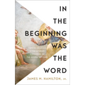 In the Beginning Was the Word: Finding Meaning in the Literary Structure of the Gospel of John