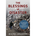 Blessings of Disaster: The Lessons That Catastrophes Teach Us and Why Our Future Depends on It