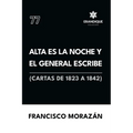 Alta es la noche y el General escribe (Cartas de 1823 a 1842)