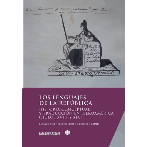 Los lenguajes de la república: Historia conceptual y traducción en Iberoamérica (siglos XVIII y XIX)