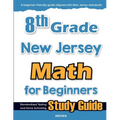 8th Grade New Jersey Math for Beginners: Standardized Testing and Home Schooling Study Guide