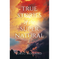 True Stories of the Supernatural