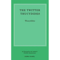 The Twitter Thucydides: An Abbreviated History of the Peloponnesian War for the Modern Age