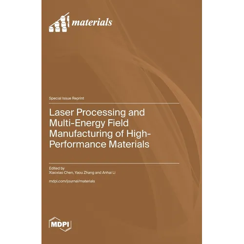 Laser Processing and Multi-Energy Field Manufacturing of High-Performance Materials