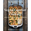 The Buddhist Chef's Vegan Comfort Cooking: Easy, Feel-Good Recipes for Every Day