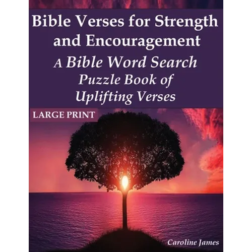 Bible Verses for Strength and Encouragement: A Bible Word Search Puzzle Book of Uplifting Verses