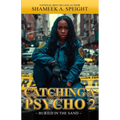 Catching A Psycho: Buried in the Sand