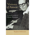 Visions of Amen: The Early Life and Music of Olivier Messiaen