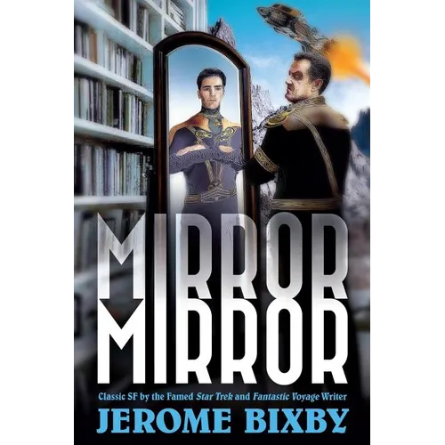 Mirror, Mirror: Classic SF by the Famed Star Trek and Fantastic Voyage Writer