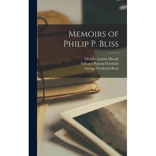 Memoirs of Philip P. Bliss