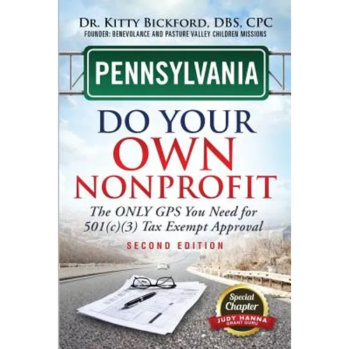 Pennsylvania Do Your Own Nonprofit: The Only GPS You Need For 501c3 Tax Exempt Approval