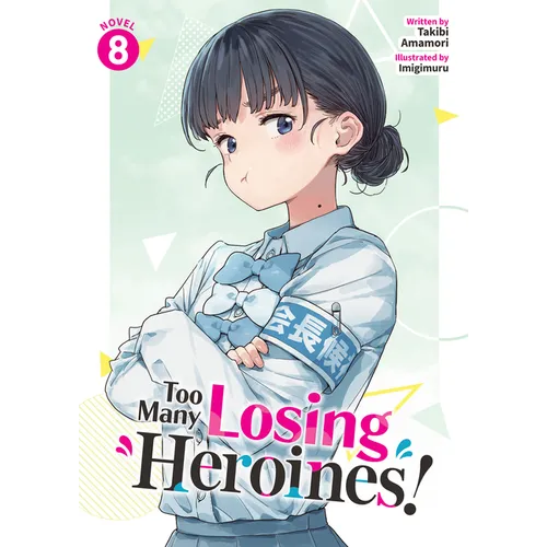 Too Many Losing Heroines! (Light Novel) Vol. 8