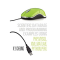 Scientific Database and Programming Examples Using PHP, MySQL, XML, MATLAB, PYTHON, PERL: Using PHP, MySQL, XML, MATLAB, PYTHON, PERL