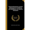 Gymnasialseminare und die pädagogische Ausbildung der Kandidaten des höheren Schulamts
