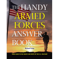 The Handy Armed Forces Answer Book: Your Guide to the Whats and Whys of the U.S. Military
