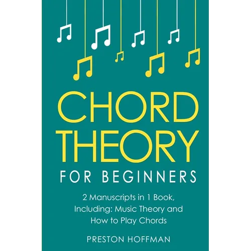 Chord Theory: For Beginners - Bundle - The Only 2 Books You Need to Learn Chord Music Theory, Chord Progressions and Chord Tone Soloing Today - Paperback