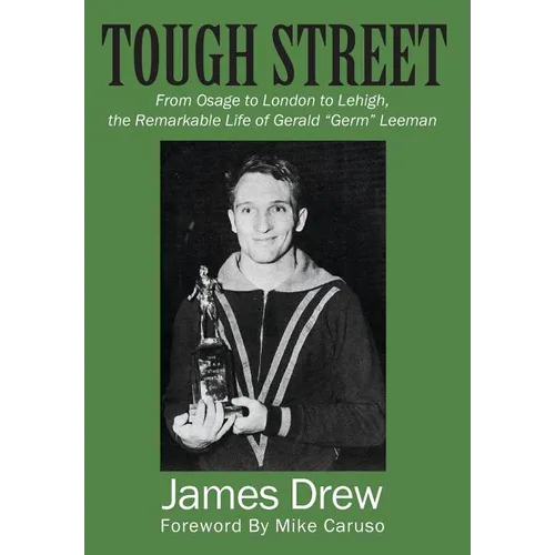 Tough Street: From Osage to London to Lehigh, the Remarkable Life of Gerald "Germ" Leeman