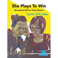 She Plays to Win - Be Inspired by Our Chess Queens