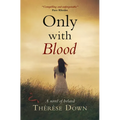 Only with Blood: A Novel of Ireland