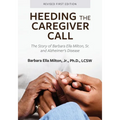 Heeding the Caregiver Call: The Story of Barbara Ella Milton, Sr. and Alzheimer's Disease