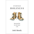 Everyday Holiness: Becoming Who You Were Made to Be