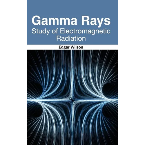 Gamma Rays: Study of Electromagnetic Radiation