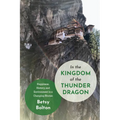 In the Kingdom of the Thunder Dragon: Happiness, History, and Environment in a Changing Bhutan