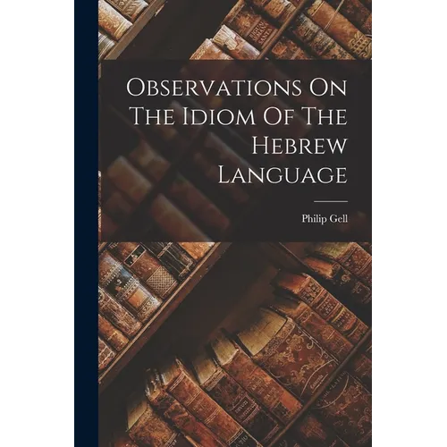 Observations On The Idiom Of The Hebrew Language