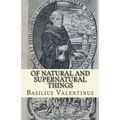 Of Natural and Supernatural Things: Tincture, Root and Spirit of Metals and Minerals