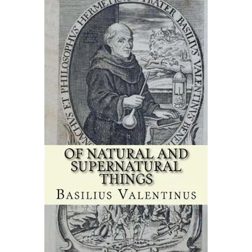 Of Natural and Supernatural Things: Tincture, Root and Spirit of Metals and Minerals