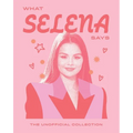 What Selena Says: The Unofficial Collection