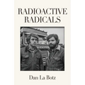 Radioactive Radicals: A Novel of Labor and the Left