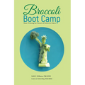 Broccoli Boot Camp: Basic Training for Parents of Selective Eaters