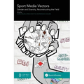 Sport Media Vectors: Gender and Diversity, Reconstructing the Field