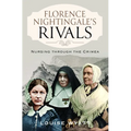 Florence Nightingale's Rivals: Nursing Through the Crimea