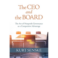 The CEO and the Board: The Art of Nonprofit Governance as a Competitive Advantage