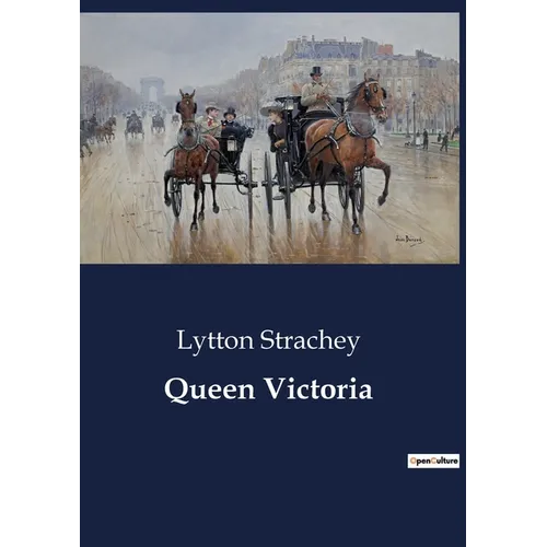 Queen Victoria: The Early Life and Influences of Queen Victoria