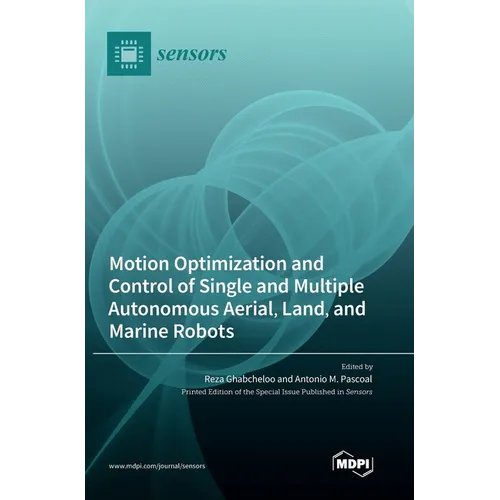 Motion Optimization and Control of Single and Multiple Autonomous Aerial, Land, and Marine Robots