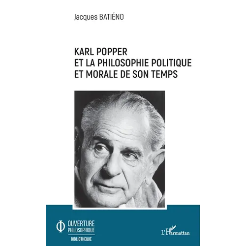 Karl Popper: Et La Philosophie Politique Et Morale de Son Temps