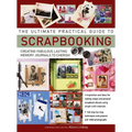 The Ultimate Practical Guide to Scrapbooking: Creating Fabulous Lasting Memory Journals to Cherish