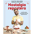Nostalgia Repostera: Las 80 Recetas de Siempre Aún Más Espectaculares / Confectionery Nostalgia