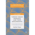 Turkish Origin Migrants and Their Descendants: Hyphenated Identities in Transnational Space