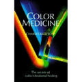 Color Medicine: The Secrets of Color Vibrational Healing